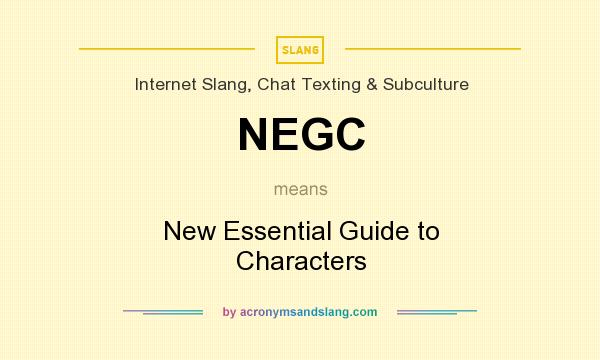 What does NEGC mean? It stands for New Essential Guide to Characters