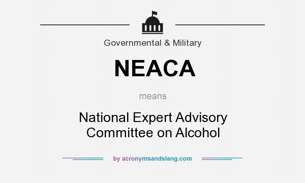 What does NEACA mean? It stands for National Expert Advisory Committee on Alcohol