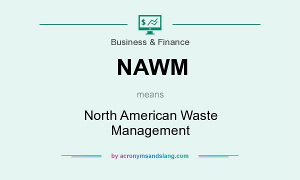 What does NAWM mean? It stands for North American Waste Management