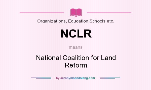 What does NCLR mean? It stands for National Coalition for Land Reform