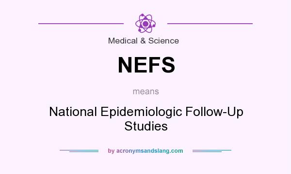What does NEFS mean? It stands for National Epidemiologic Follow-Up Studies