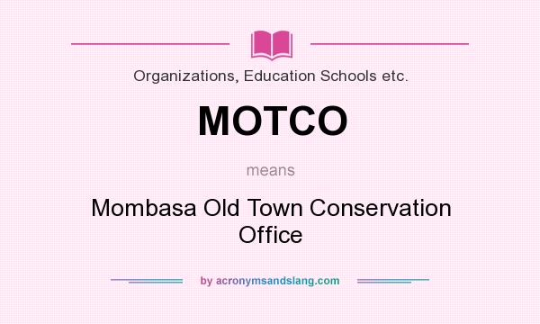 What does MOTCO mean? It stands for Mombasa Old Town Conservation Office