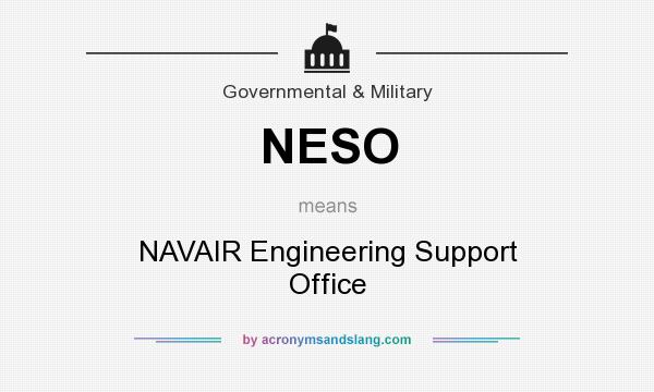 What does NESO mean? It stands for NAVAIR Engineering Support Office