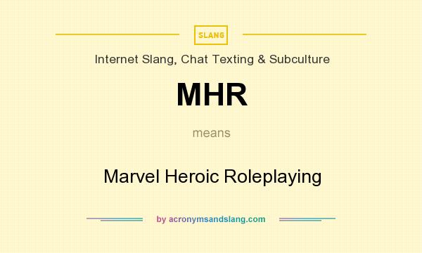 What does MHR mean? It stands for Marvel Heroic Roleplaying