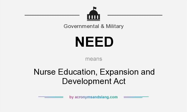 What does NEED mean? It stands for Nurse Education, Expansion and Development Act