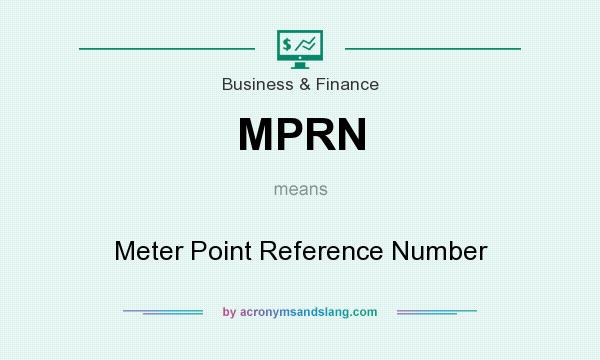 What does MPRN mean? It stands for Meter Point Reference Number