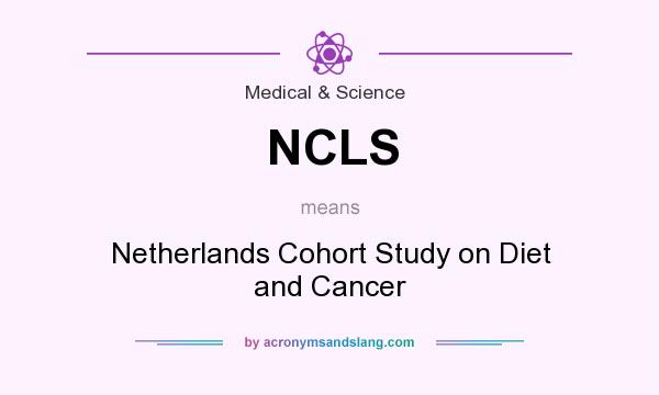 What does NCLS mean? It stands for Netherlands Cohort Study on Diet and Cancer