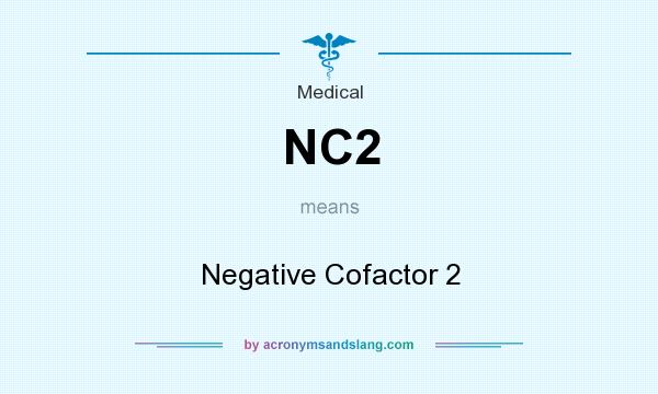 What does NC2 mean? It stands for Negative Cofactor 2