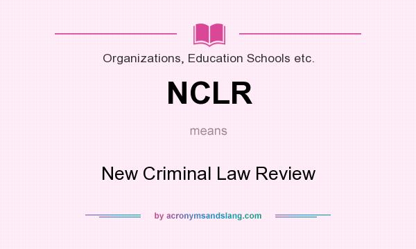What does NCLR mean? It stands for New Criminal Law Review
