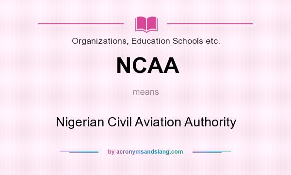 What does NCAA mean? It stands for Nigerian Civil Aviation Authority