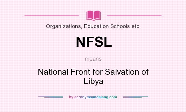 What does NFSL mean? It stands for National Front for Salvation of Libya