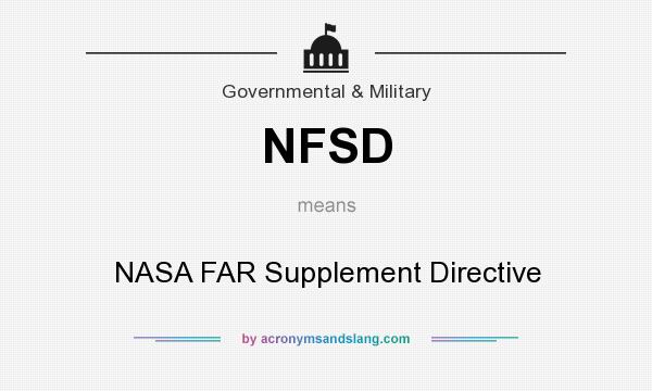 What does NFSD mean? It stands for NASA FAR Supplement Directive