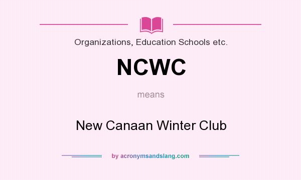 What does NCWC mean? It stands for New Canaan Winter Club