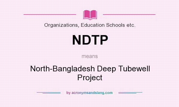 What does NDTP mean? It stands for North-Bangladesh Deep Tubewell Project