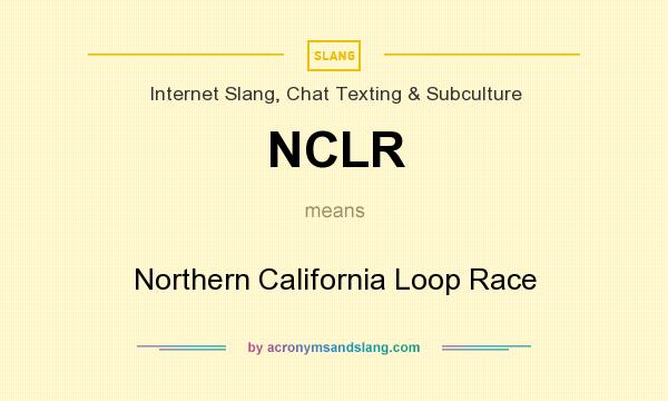 What does NCLR mean? It stands for Northern California Loop Race