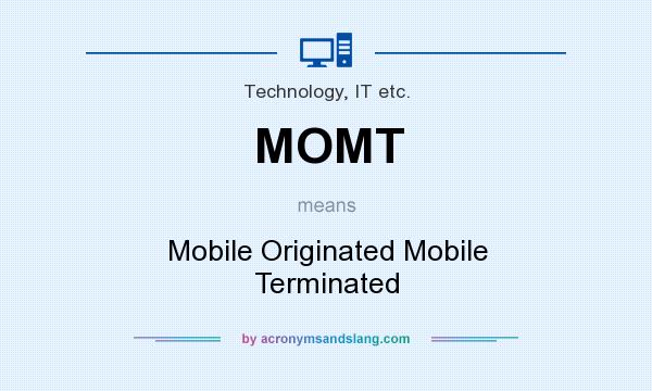 What does MOMT mean? It stands for Mobile Originated Mobile Terminated