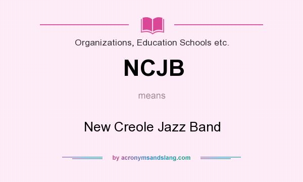 What does NCJB mean? It stands for New Creole Jazz Band