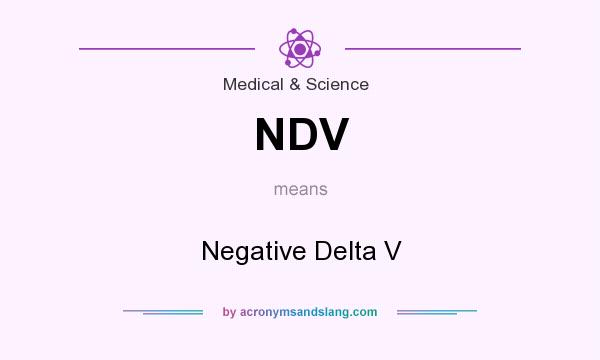 What does NDV mean? It stands for Negative Delta V