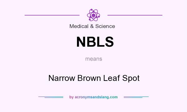 What does NBLS mean? It stands for Narrow Brown Leaf Spot