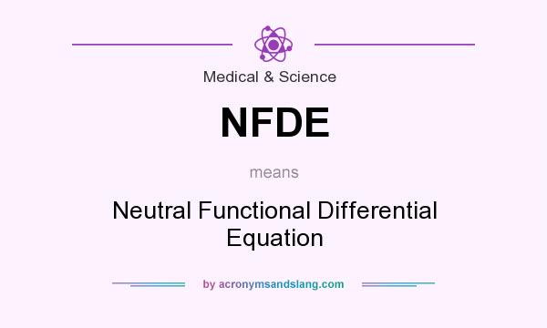What does NFDE mean? It stands for Neutral Functional Differential Equation