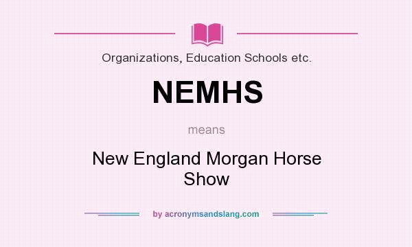 What does NEMHS mean? It stands for New England Morgan Horse Show