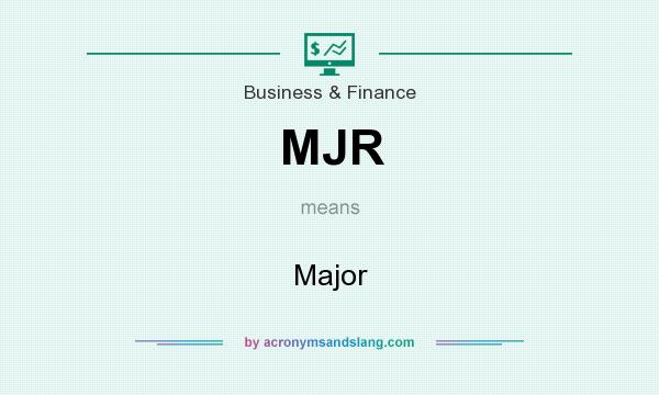 What does MJR mean? It stands for Major