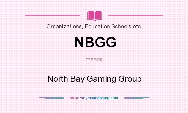 What does NBGG mean? It stands for North Bay Gaming Group