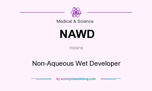 What does NAWD mean? It stands for Non-Aqueous Wet Developer