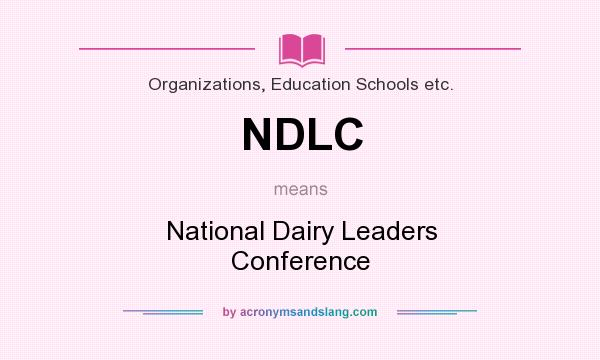 What does NDLC mean? It stands for National Dairy Leaders Conference