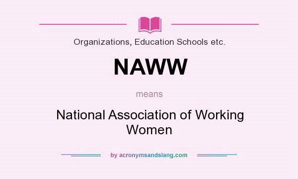 What does NAWW mean? It stands for National Association of Working Women