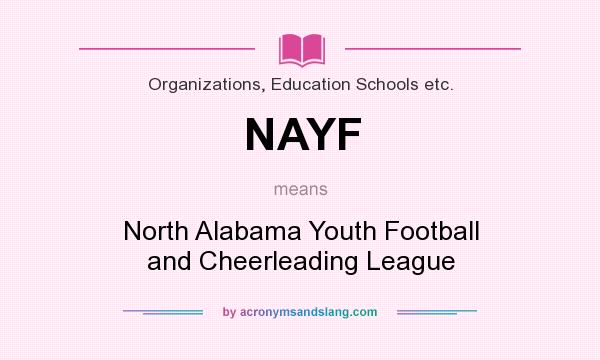 What does NAYF mean? It stands for North Alabama Youth Football and Cheerleading League