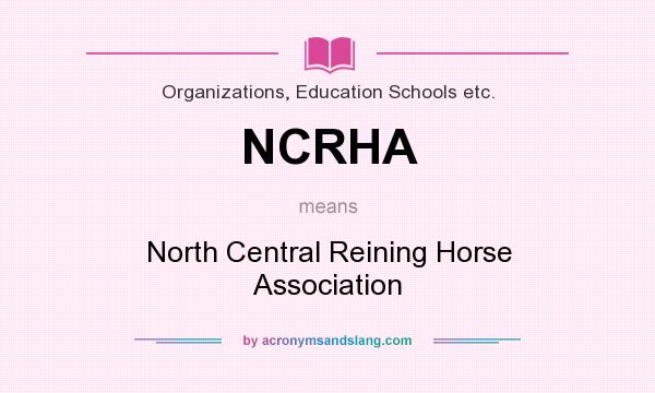 What does NCRHA mean? It stands for North Central Reining Horse Association