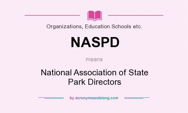 What does NASPD mean? It stands for National Association of State Park Directors