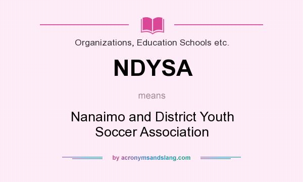 What does NDYSA mean? It stands for Nanaimo and District Youth Soccer Association