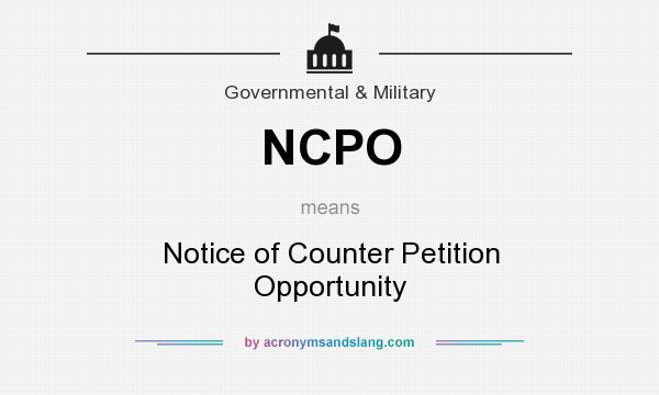 What does NCPO mean? It stands for Notice of Counter Petition Opportunity