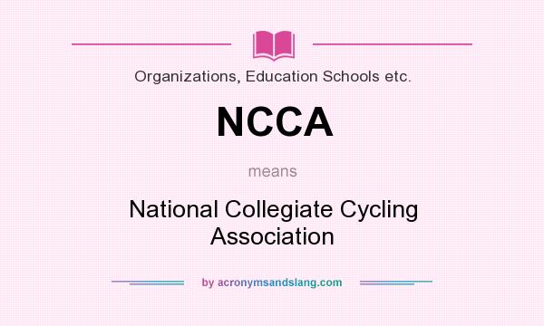 What does NCCA mean? It stands for National Collegiate Cycling Association
