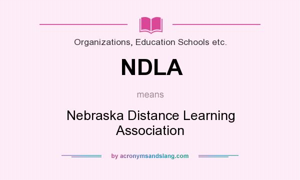 What does NDLA mean? It stands for Nebraska Distance Learning Association