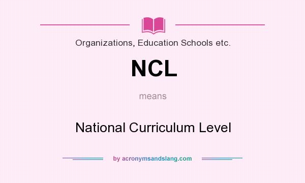 What does NCL mean? It stands for National Curriculum Level
