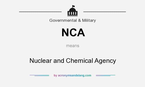 What does NCA mean? It stands for Nuclear and Chemical Agency