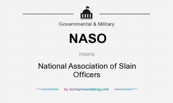 What does NASO mean? It stands for National Association of Slain Officers