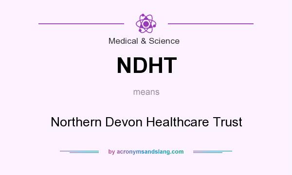 What does NDHT mean? It stands for Northern Devon Healthcare Trust