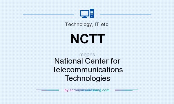 What does NCTT mean? It stands for National Center for Telecommunications Technologies