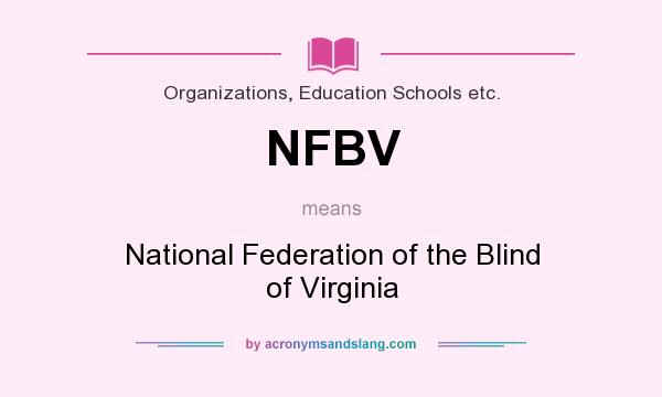 What does NFBV mean? It stands for National Federation of the Blind of Virginia