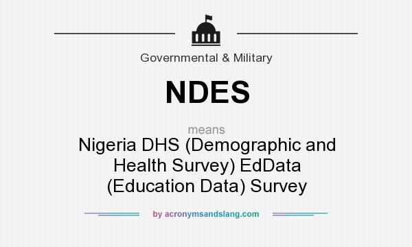 What does NDES mean? It stands for Nigeria DHS (Demographic and Health Survey) EdData (Education Data) Survey