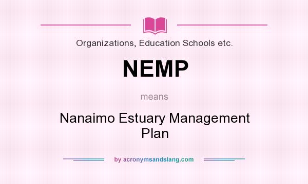 What does NEMP mean? It stands for Nanaimo Estuary Management Plan