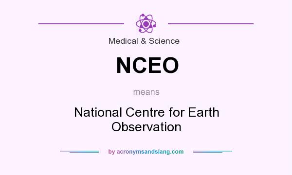 What does NCEO mean? It stands for National Centre for Earth Observation