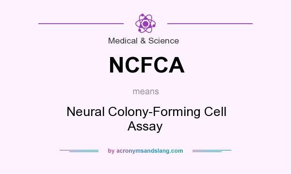 What does NCFCA mean? It stands for Neural Colony-Forming Cell Assay