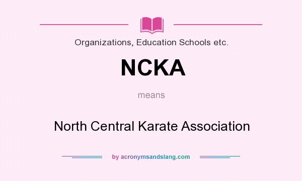 What does NCKA mean? It stands for North Central Karate Association