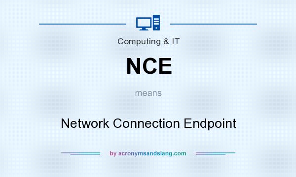 What does NCE mean? It stands for Network Connection Endpoint