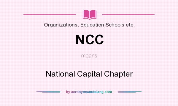What does NCC mean? It stands for National Capital Chapter